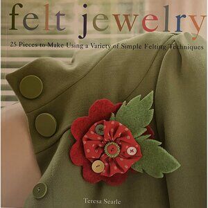 Felt Jewelry Book Instructionss to Make 25 Pieces by Teresa Searle